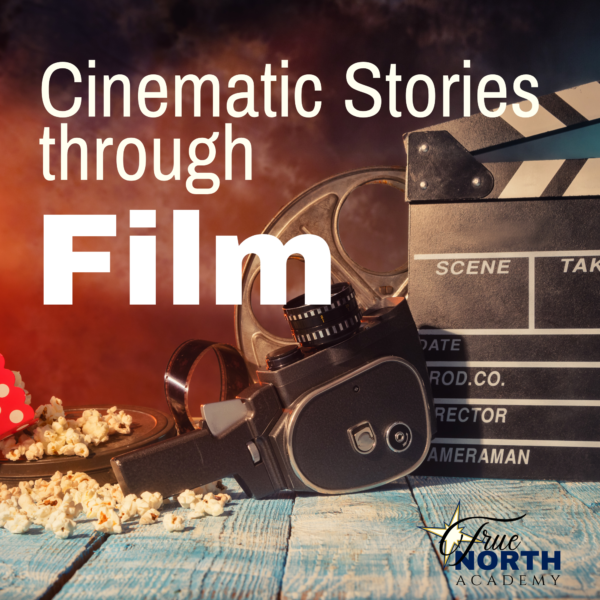 Cinematic Stories through Film (previously literature through film) true north academy