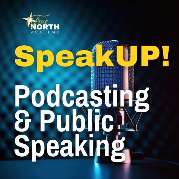Podcasting and Public Speaking True North Academy