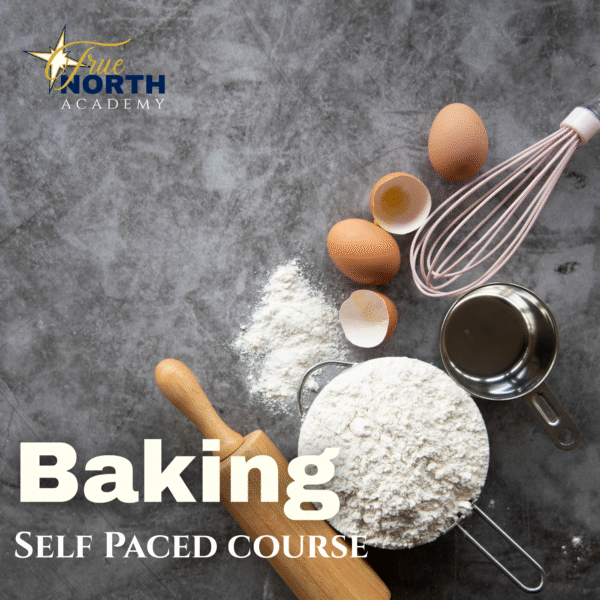 Baking Self Paced Class True North Academy