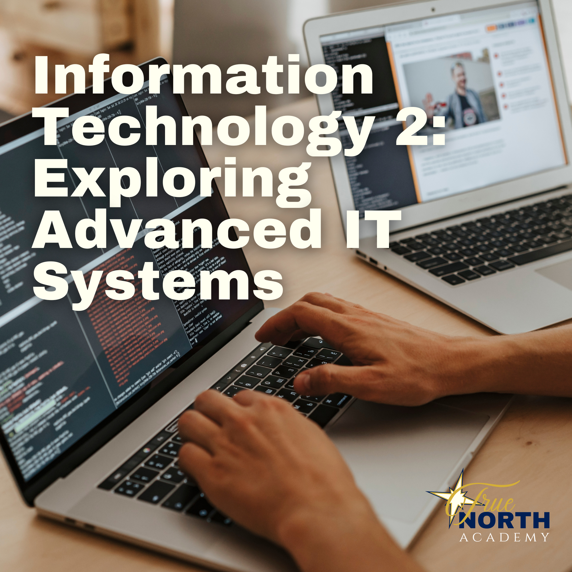 Information Technology 2: Exploring Advanced IT Systems » True North ...